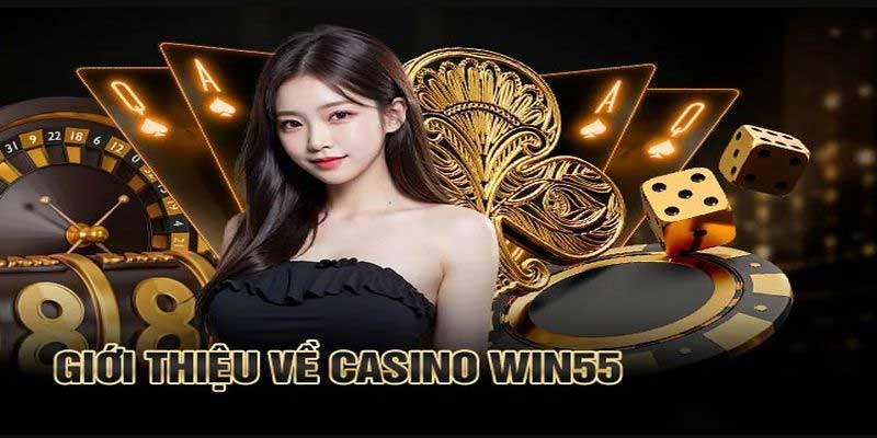 Giới thiệu các sảnh live casino Win55