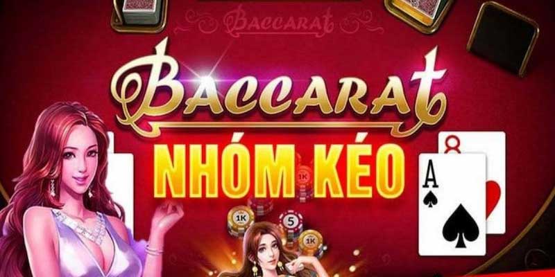 Kinh nghiệm tham gia nhóm kéo Baccarat