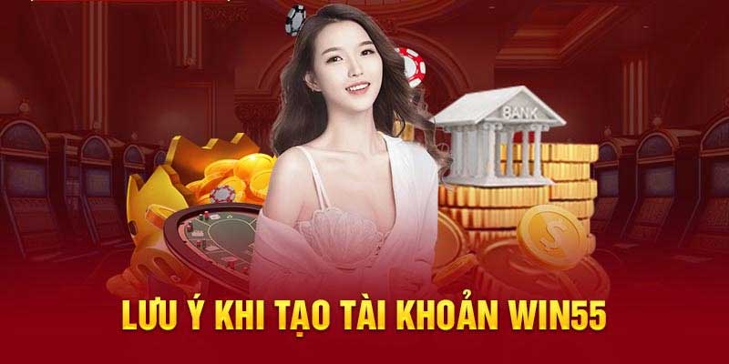 Lưu ý khi đăng ký Win55