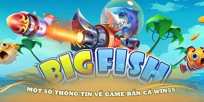 Những sảnh cược bắn cá Win55 nổi bật