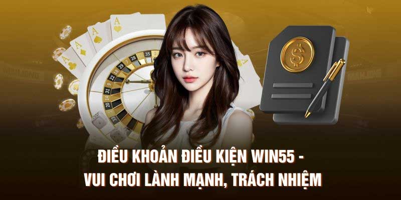 Quy định điều khoản và điều kiện Win55
