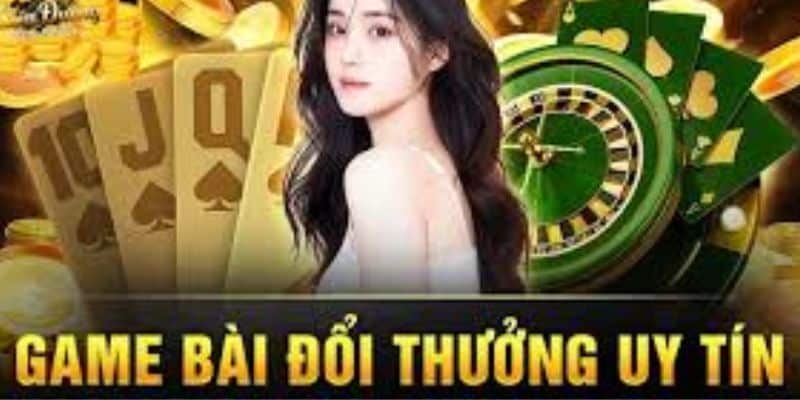 Game bài đổi thưởng uy tín